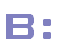 B
